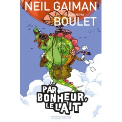 Par bonheur, le lait... Boulet & Neil Gaiman
