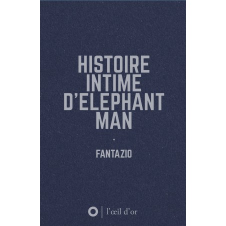 Histoire intime d'Elephant man - Fantazio