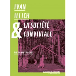 Ivan Illich et la société conviviale - Thierry Paquot