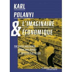 Karl Polanyi et l'imaginaire économique - Jérôme Maucourant, Nadjib Abdelkader & Sébastien Plociniczak