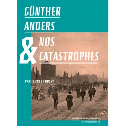 Günther Anders et nos catastrophes - Florent Bussy