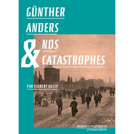 Günther Anders et nos catastrophes - Florent Bussy