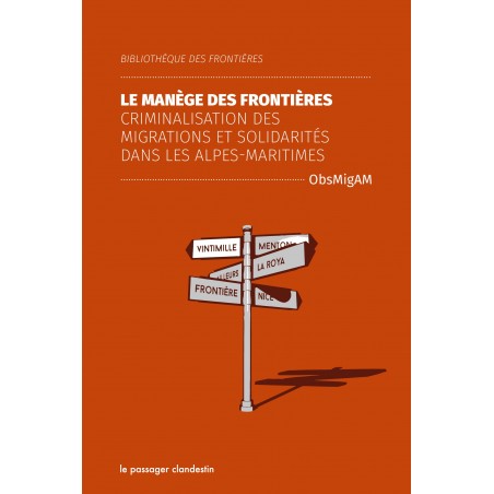 Le manège des frontières, Criminalisation des migrations et solidarités dans les Alpes-Maritimes - ObsMigAM