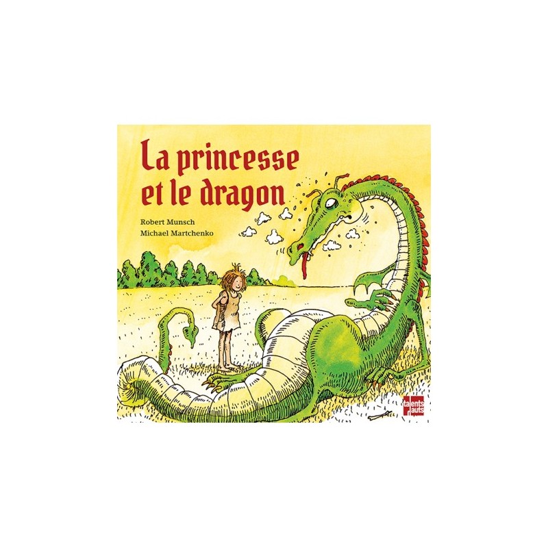 La princesse et le dragon - Robert Munsch & Michael Martchenko