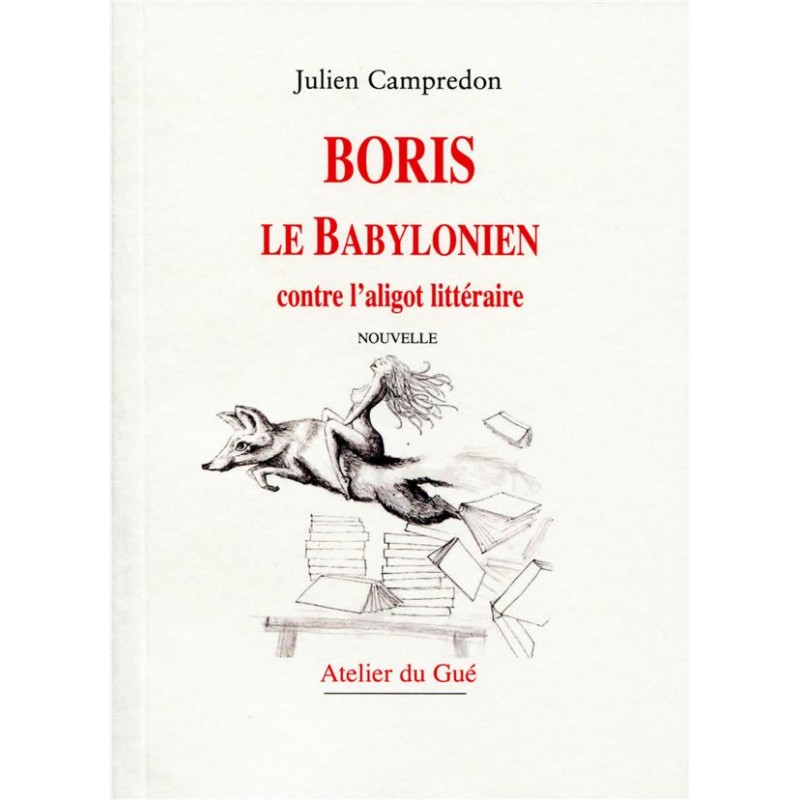 Boris le babylonien contre l'aligot littéraire - Julien Campredon